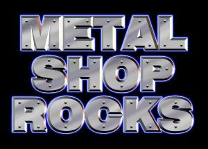 Metal Shop Rocks